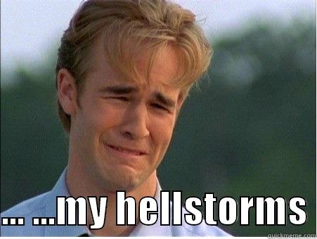   ... ...MY HELLSTORMS 1990s Problems