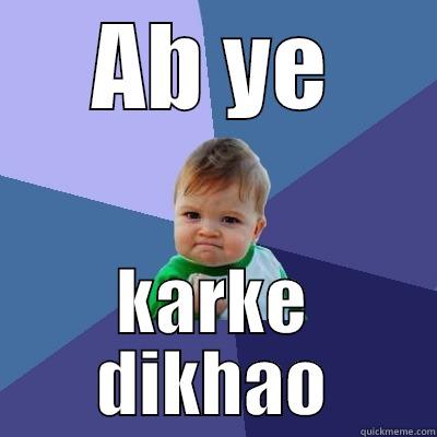 Haan bhai! - AB YE KARKE DIKHAO Success Kid