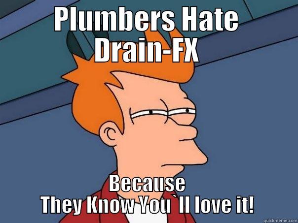 PLUMBERS HATE DRAIN-FX BECAUSE THEY KNOW YOU`LL LOVE IT! Futurama Fry