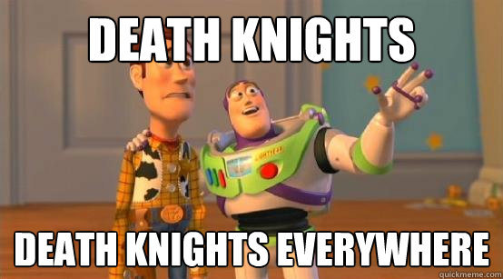 Death Knights Death Knights everywhere  Buzz Glitter
