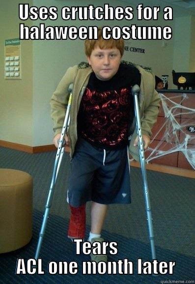USES CRUTCHES FOR A HALLOWEEN COSTUME TEARS ACL ONE MONTH LATER Misc