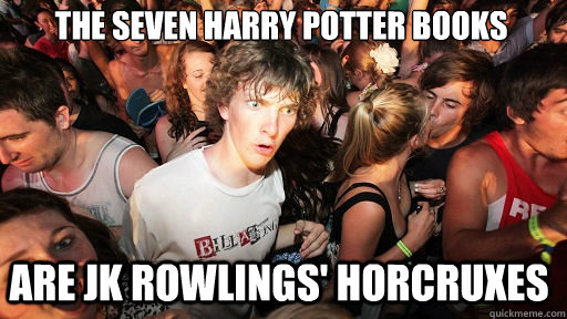 The Seven Harry Potter Books Are JK Rowlings' Horcruxes  Sudden Clarity Clarence