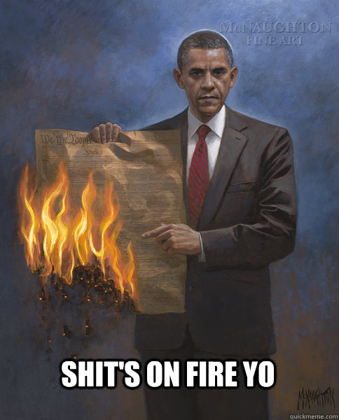 Shit's on fire yo - Shit's on fire yo  Obama Fire