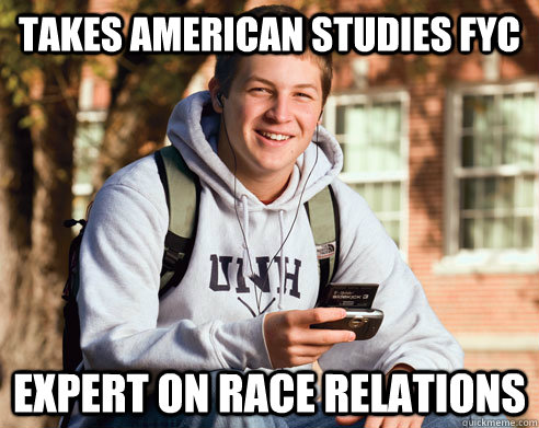 TAKES AMERICAN STUDIES FYC EXPERT ON RACE RELATIONS  College Freshman