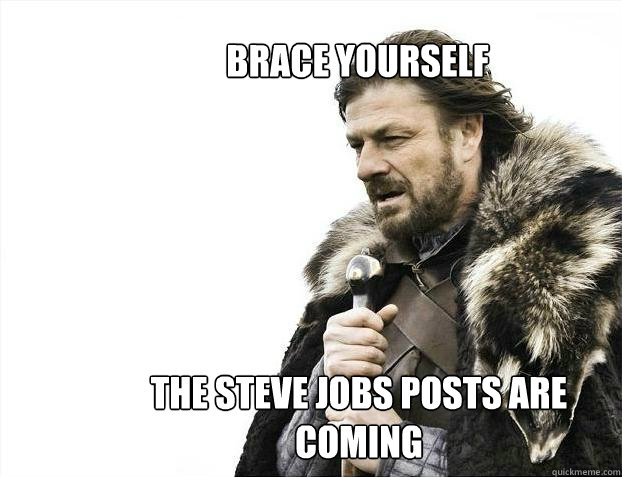 the steve jobs posts are coming Brace yourself  Brace yourself - muslim claims