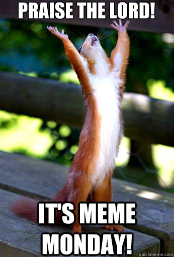 Praise the Lord! It's Meme Monday!  