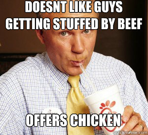 Doesnt like guys getting stuffed by beef Offers chicken  Dont Hate on Chick-fil-A