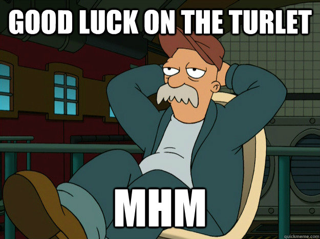 Good luck on the turlet mhm  Best Scruffy Quote