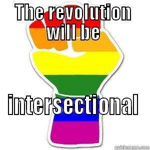 THE REVOLUTION WILL BE INTERSECTIONAL Misc