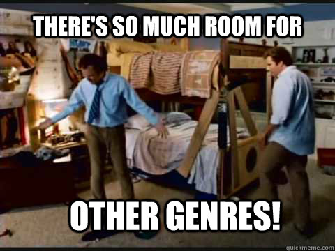 There's so much room for  other genres! - There's so much room for  other genres!  Step Brothers Bunk Beds