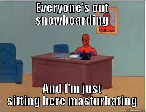 EVERYONE'S OUT SNOWBOARDING AND I'M JUST SITTING HERE MASTURBATING Spiderman Desk