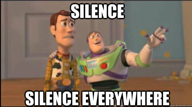 silence silence everywhere  Buzz and Woody