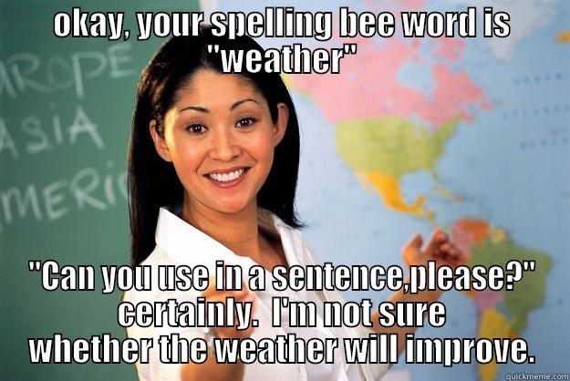 OKAY, YOUR SPELLING BEE WORD IS 