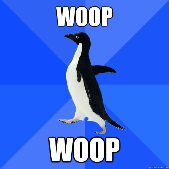 Woop Woop  Socially Awkward Penguin