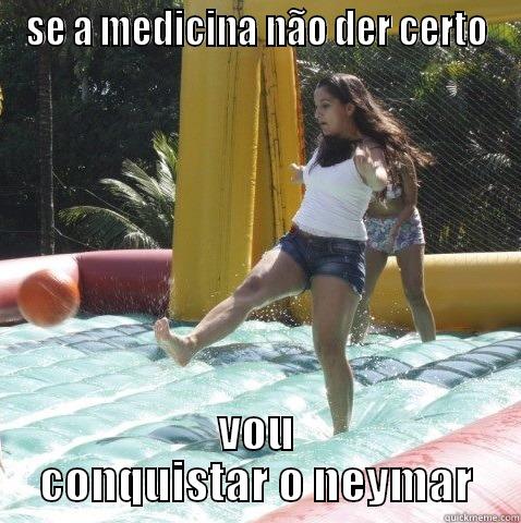 SE A MEDICINA NÃO DER CERTO VOU CONQUISTAR O NEYMAR Misc