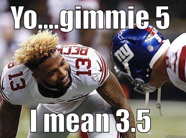 YO....GIMMIE 5 I MEAN 3.5 Misc