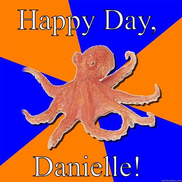 We miss the octopus. - HAPPY DAY, DANIELLE! Online Diagnosis Octopus