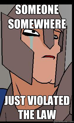 someone somewhere just violated the law - someone somewhere just violated the law  Asotil