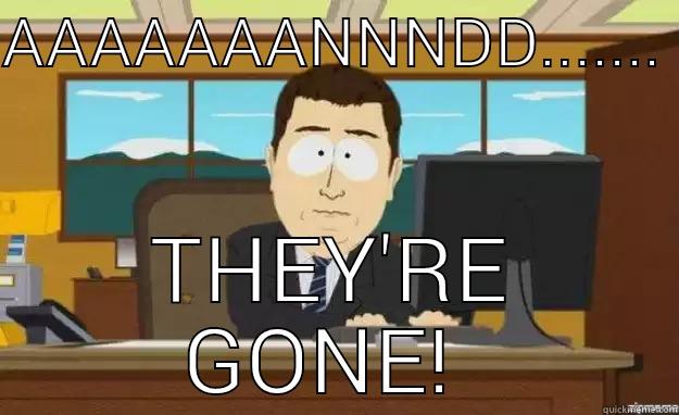 AAAAAAANNNDD.......  THEY'RE GONE!  aaaand its gone