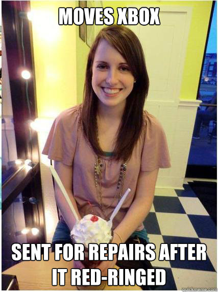 Moves xbox sent for repairs after it red-ringed  Misunderstood Girlfriend