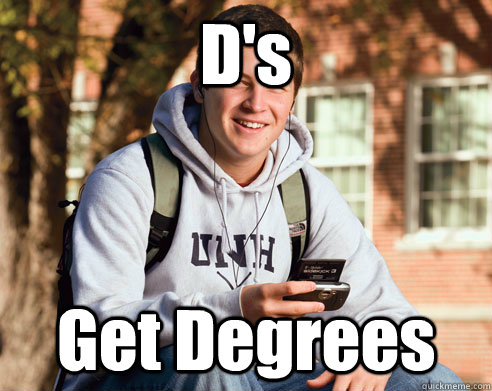 D's Get Degrees - D's Get Degrees  College Freshman