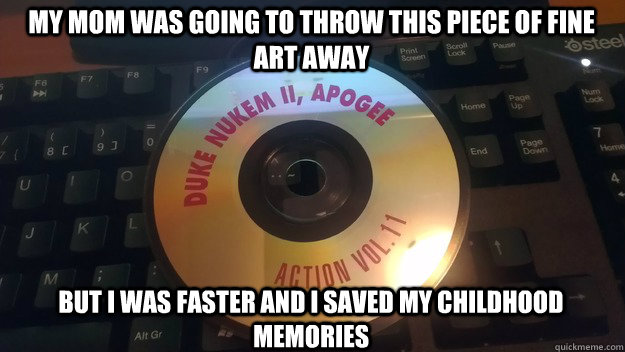 My mom was going to throw this piece of fine art away But i was faster and i saved my childhood memories - My mom was going to throw this piece of fine art away But i was faster and i saved my childhood memories  duke nukem II