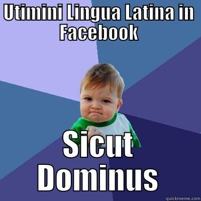 UTIMINI LINGUA LATINA IN FACEBOOK SICUT DOMINUS Success Kid