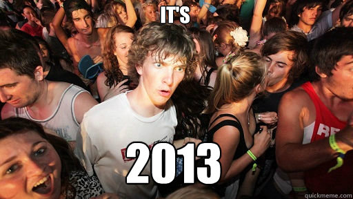 IT'S 2013  Sudden Clarity Clarence