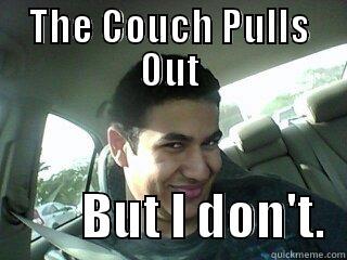 THE COUCH PULLS OUT          BUT I DON'T.  Misc