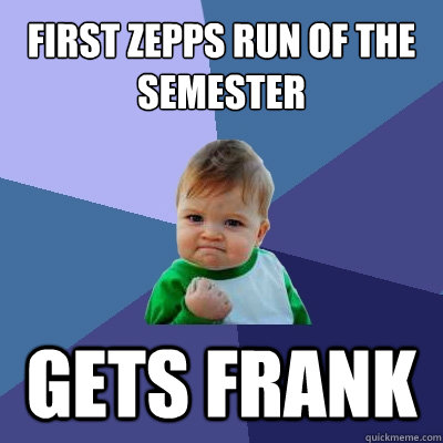 First Zepps Run of the semester Gets Frank  Success Kid