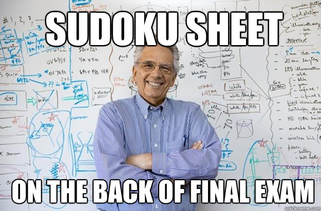  sudoku sheet  on the back of final exam  Engineering Professor