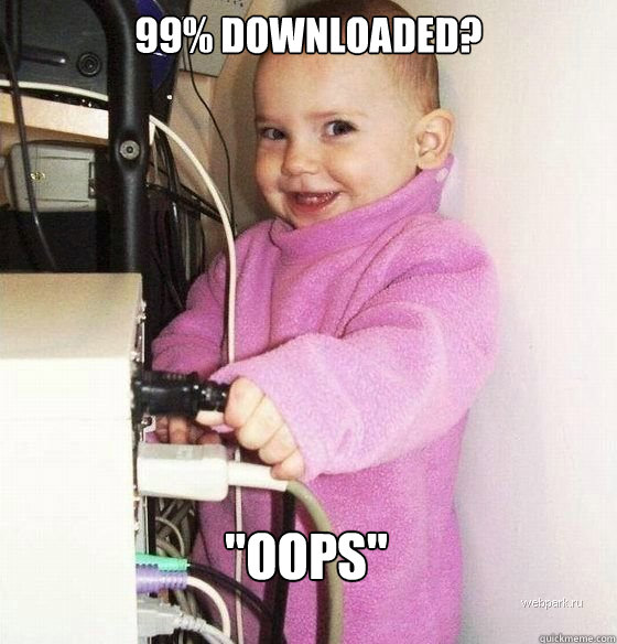 99% downloaded? 