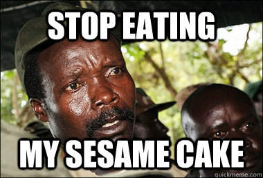 STOP EATING MY SESAME CAKE  Kony