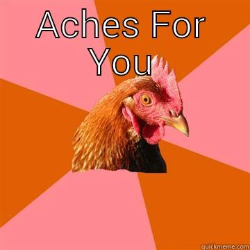ACHES FOR YOU  Anti-Joke Chicken