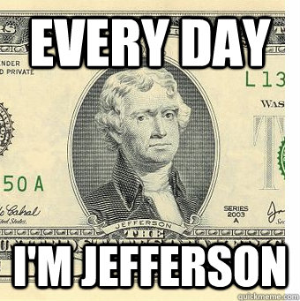 EVERY DAY I'm jefferson  Disappointed Jefferson