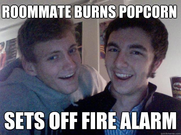 Roommate burns popcorn Sets off fire alarm  The Roommates