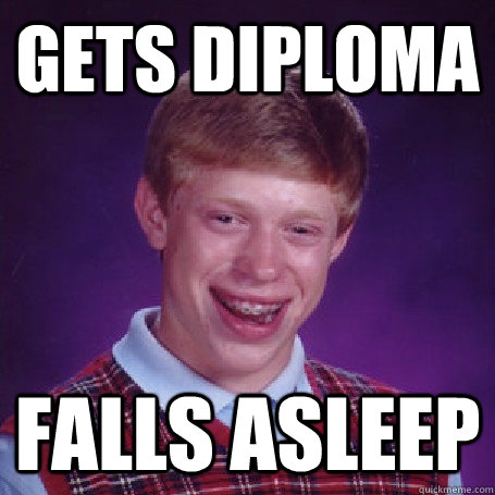 gets diploma falls asleep  BadLuck Brian