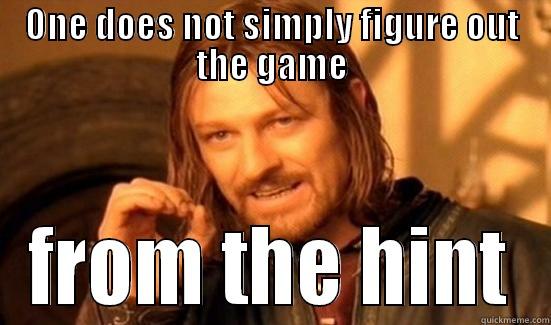ONE DOES NOT SIMPLY FIGURE OUT THE GAME FROM THE HINT Boromir