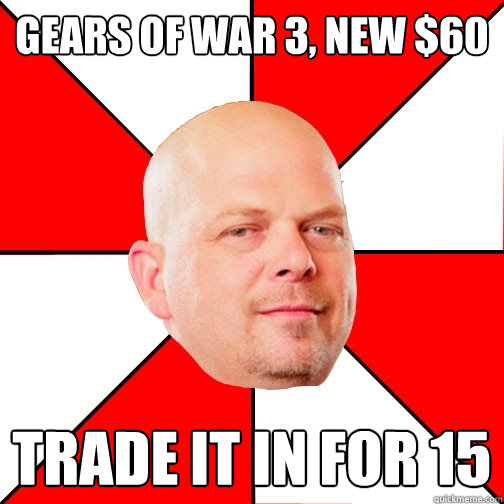 Gears of War 3, New $60 Trade it in for 15  Pawn Star
