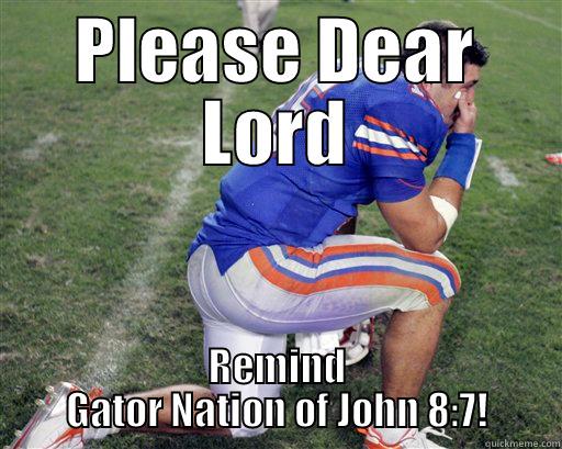 PLEASE DEAR LORD REMIND GATOR NATION OF JOHN 8:7! Misc
