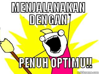MENJALANAKAN DENGAN        PENUH OPTIMU!! All The Things