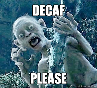 Decaf Please  