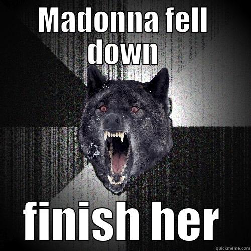 MADONNA FELL DOWN FINISH HER Insanity Wolf
