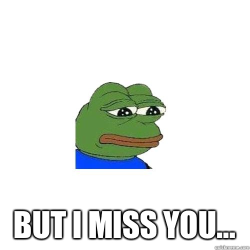  But I miss you... -  But I miss you...  Sad Frog