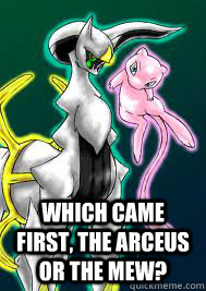  Which came first, the Arceus or the Mew?   -  Which came first, the Arceus or the Mew?    Pokemon Creation Arceus Mew