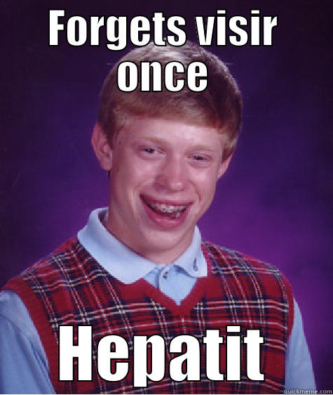 FORGETS VISIR ONCE HEPATIT Bad Luck Brian