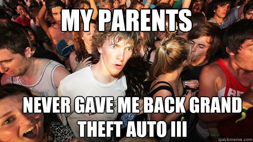 My parents never gave me back grand theft auto iii  Sudden Clarity Clarence