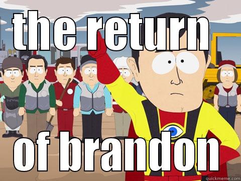 THE RETURN  OF BRANDON Captain Hindsight