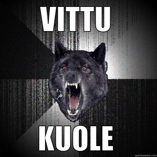 VITTU KUOLE Insanity Wolf
