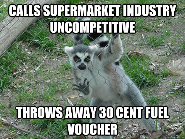 CALLS SUPERMARKET INDUSTRY UNCOMPETITIVE THROWS AWAY 30 CENT FUEL VOUCHER  Libertarian Lemur